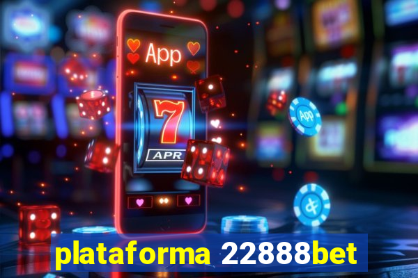 plataforma 22888bet