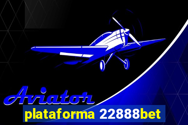 plataforma 22888bet