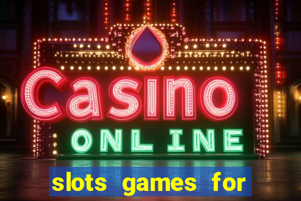 slots games for free fun