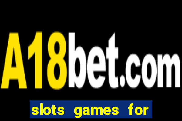 slots games for free fun