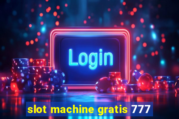 slot machine gratis 777