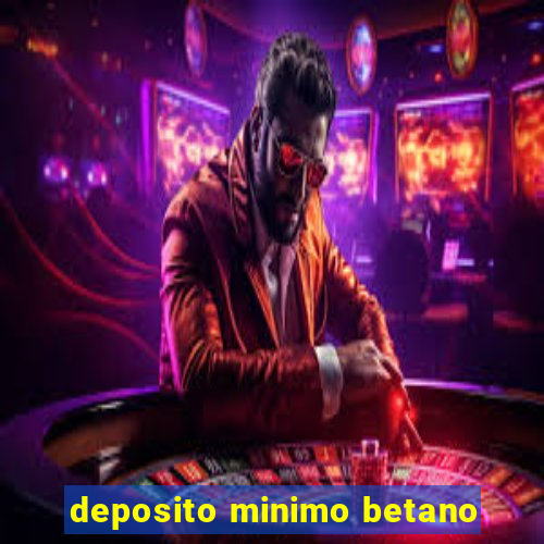 deposito minimo betano