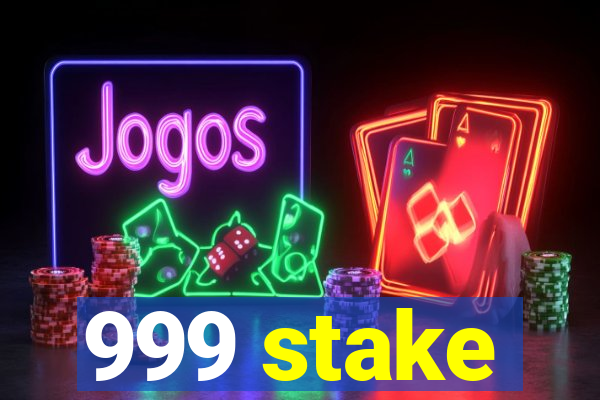 999 stake