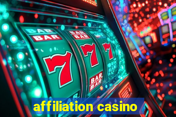 affiliation casino