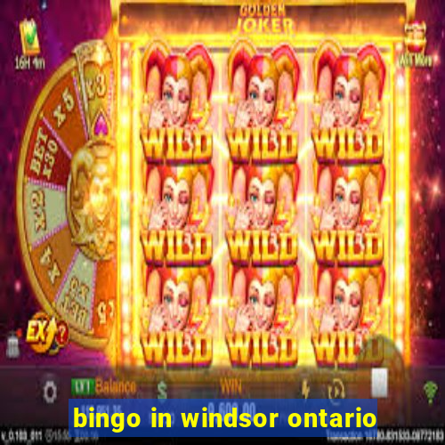 bingo in windsor ontario