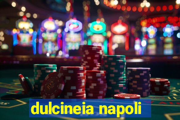 dulcineia napoli