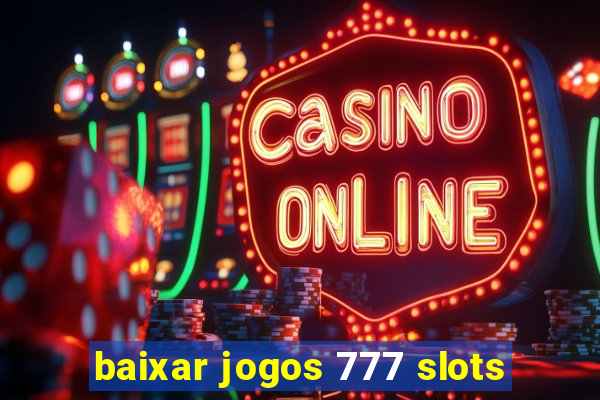 baixar jogos 777 slots