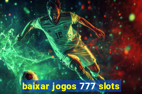 baixar jogos 777 slots