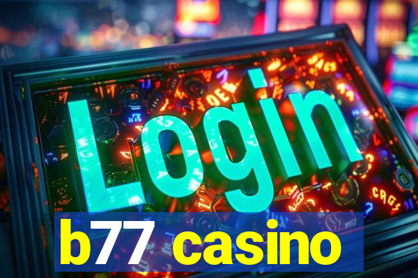 b77 casino