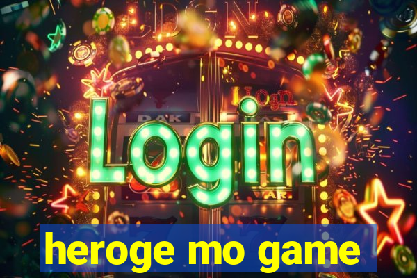 heroge mo game