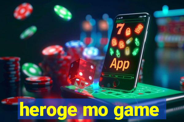 heroge mo game