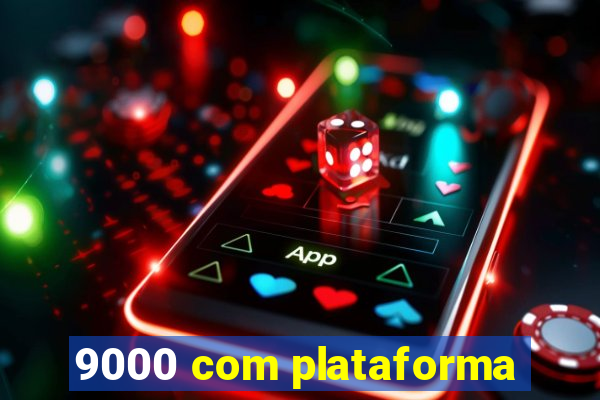 9000 com plataforma