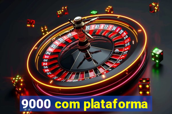 9000 com plataforma