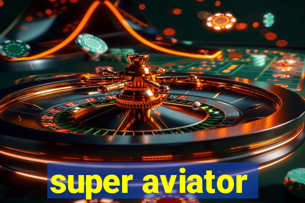 super aviator