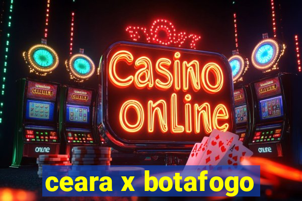 ceara x botafogo