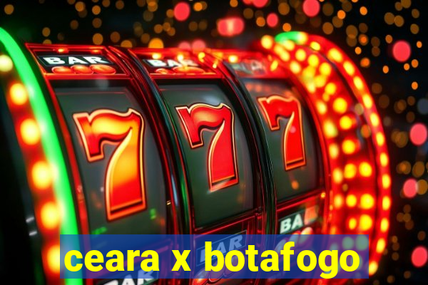 ceara x botafogo