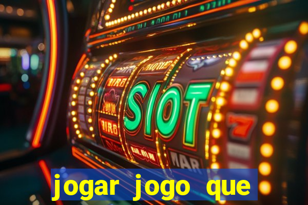 jogar jogo que ganha dinheiro de verdade