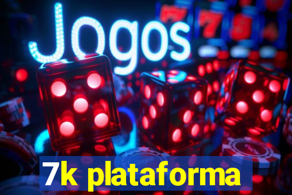 7k plataforma