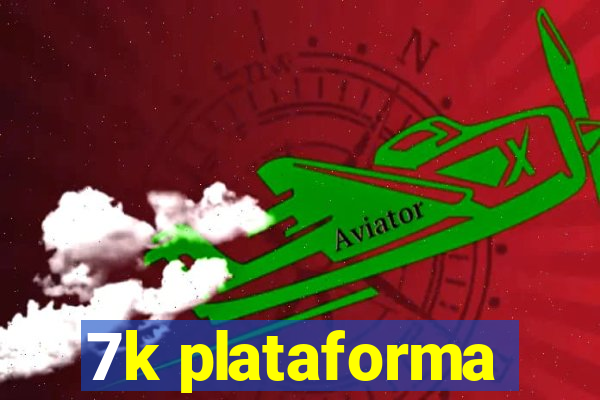 7k plataforma