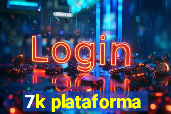 7k plataforma