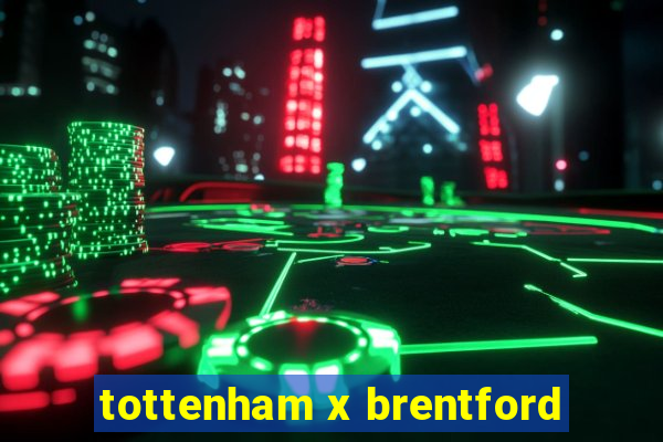 tottenham x brentford