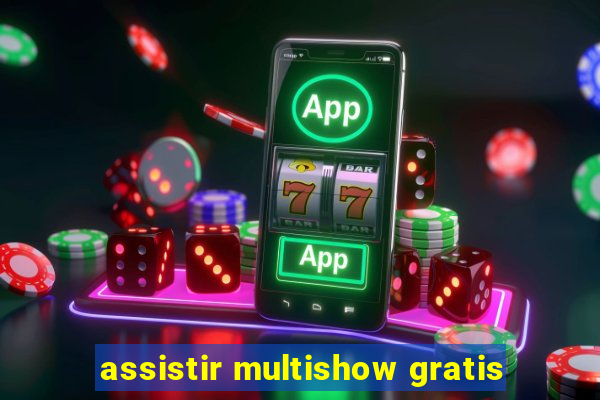 assistir multishow gratis