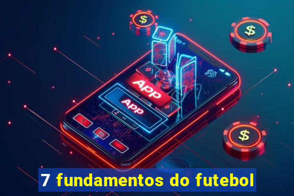 7 fundamentos do futebol