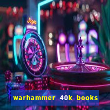 warhammer 40k books where to start