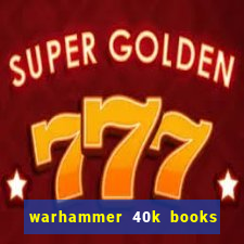 warhammer 40k books where to start