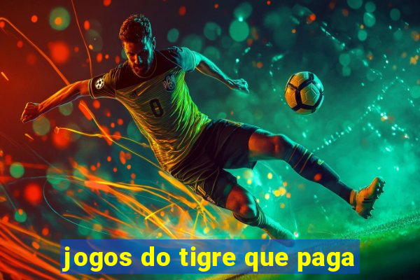 jogos do tigre que paga