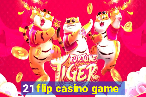 21 flip casino game