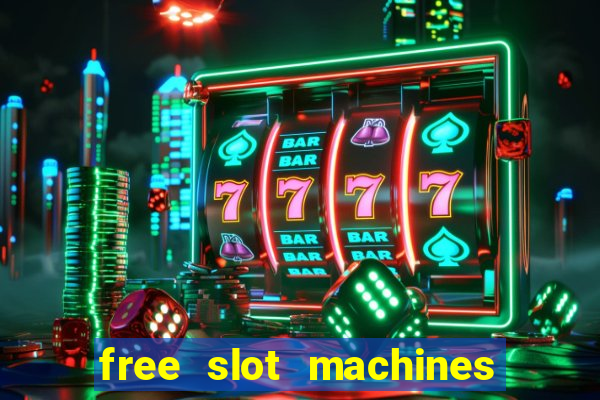 free slot machines casino games