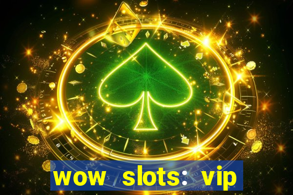 wow slots: vip online casino