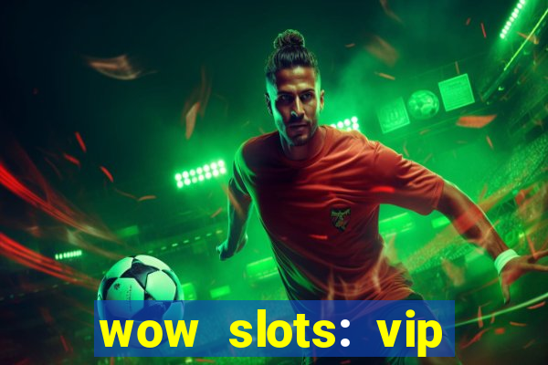 wow slots: vip online casino