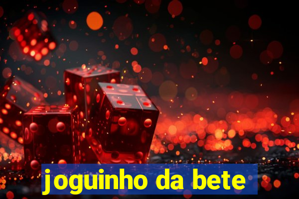 joguinho da bete