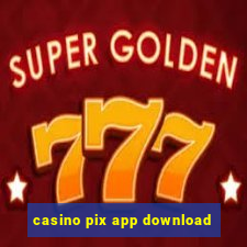 casino pix app download