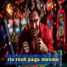 rio rush paga mesmo