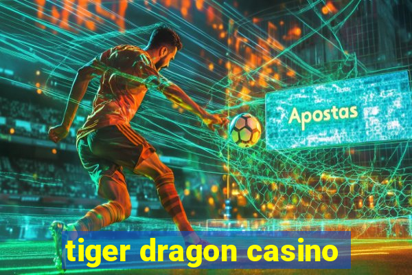 tiger dragon casino