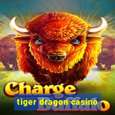 tiger dragon casino