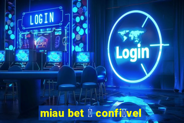 miau bet 茅 confi谩vel