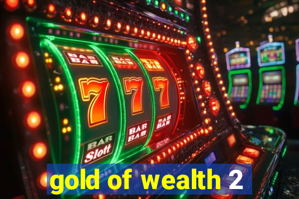 gold of wealth 2