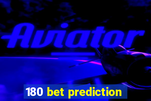 180 bet prediction