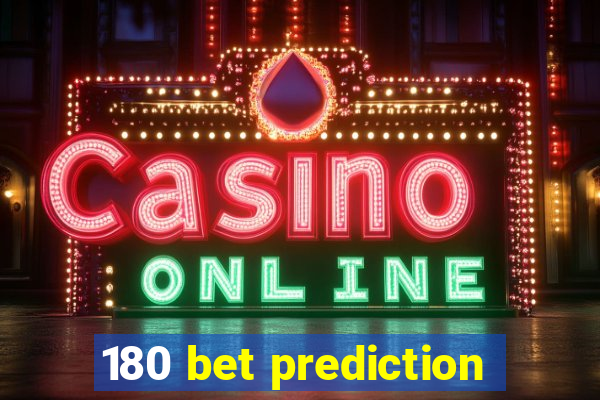 180 bet prediction