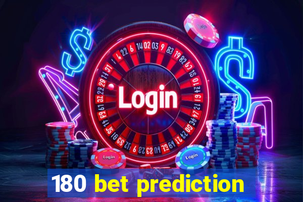 180 bet prediction