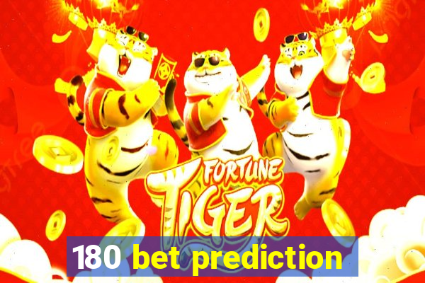 180 bet prediction