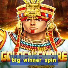 big winner spin and win money