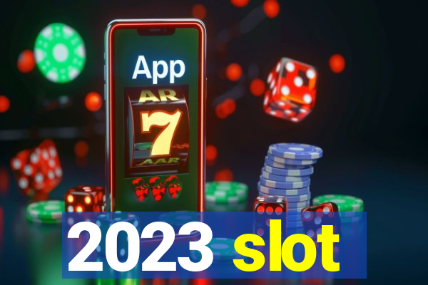 2023 slot