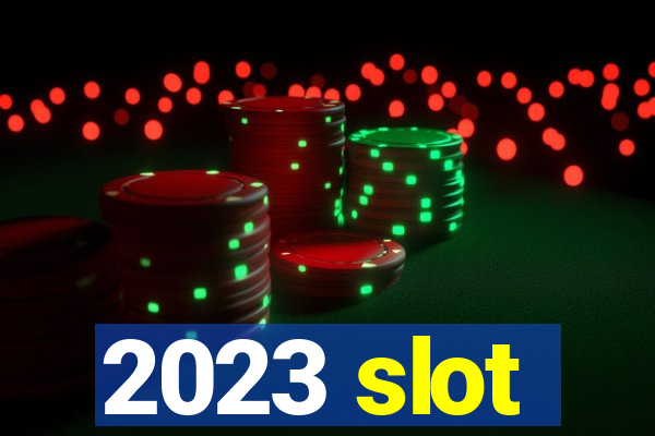 2023 slot