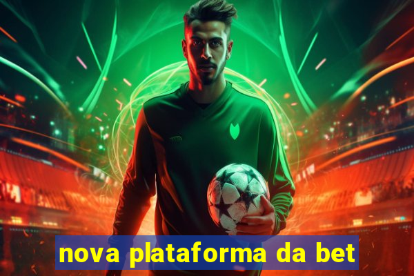 nova plataforma da bet