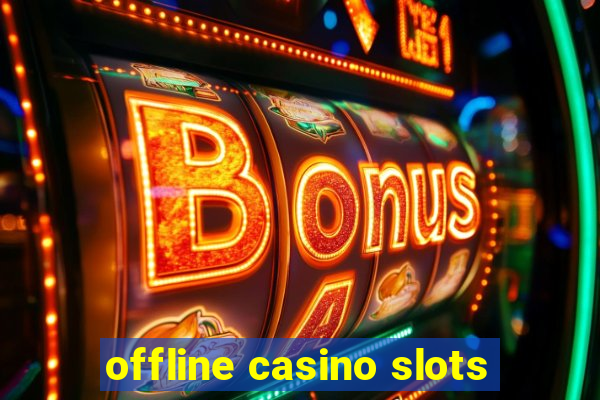 offline casino slots